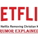Why is Netflix Removing Christian Movies?
