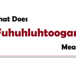 Fuhuhluhtoogan Meaning