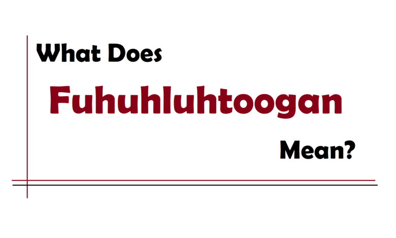 Fuhuhluhtoogan Meaning